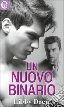 Un nuovo binario: eLit. E-book. Formato EPUB ebook di Libby Drew