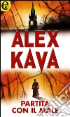 Partita con il male. E-book. Formato EPUB ebook di Alex Kava