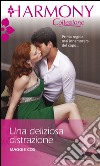 Una deliziosa distrazione: Harmony Collezione. E-book. Formato EPUB ebook