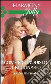 Come riconquisto il milionario. E-book. Formato EPUB ebook di Sophie Pembroke