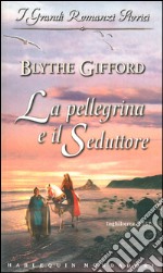 La pellegrina e il seduttore: I Grandi Romanzi Storici. E-book. Formato EPUB ebook