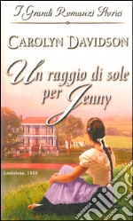 Un raggio di sole per Jenny: I Grandi Romanzi Storici. E-book. Formato EPUB ebook