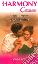 Con il cuore e con l'anima: Harmony Collezione. E-book. Formato EPUB ebook