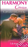 Il prezzo della verità: Harmony Collezione. E-book. Formato EPUB ebook