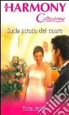 Sulla strada del cuore. E-book. Formato EPUB ebook di Penny Jordan