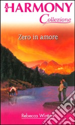 Zero in amore: Harmony Collezione. E-book. Formato EPUB ebook