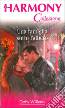 Una famiglia sotto l'albero: Harmony Collezione. E-book. Formato EPUB ebook di Cathy Williams