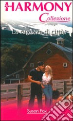 La ragazza di città: Harmony Collezione. E-book. Formato EPUB ebook