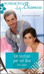 Un sorriso per voi due: Harmony Bianca. E-book. Formato EPUB ebook