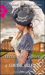 Una lady tutta da scoprire: I Grandi Romanzi Storici. E-book. Formato EPUB ebook