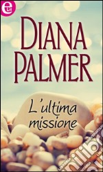 L'ultima missione (eLit). E-book. Formato EPUB ebook