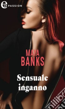 Sensuale inganno (eLit): eLit. E-book. Formato EPUB ebook di Maya Banks