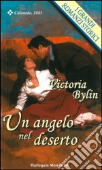 Un angelo nel deserto: I Grandi Romanzi Storici. E-book. Formato EPUB ebook