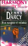 Tra sogno e realtà: Harmony Collezione. E-book. Formato EPUB ebook di Emma Darcy