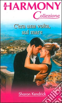 C'era una volta, sul mare: Harmony Collezione. E-book. Formato EPUB ebook