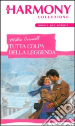 Tutta colpa della leggenda: Harmony Collezione. E-book. Formato EPUB