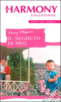 Il segreto di Meg: Harmony Collezione. E-book. Formato EPUB ebook di Darcy Maguire