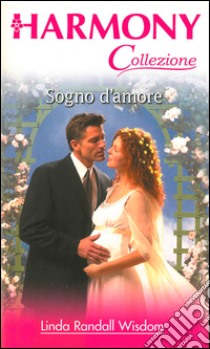 Sogno d'amore. E-book. Formato EPUB ebook di Linda Randall Wisdom