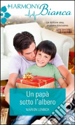 Un papà sotto l'albero: Harmony Bianca. E-book. Formato EPUB ebook