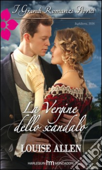 La vergine dello scandalo: I Grandi Romanzi Storici. E-book. Formato EPUB ebook di Louise Allen