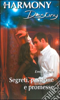 Segreti, passione e promesse: Harmony Destiny. E-book. Formato EPUB ebook di Emilie Rose