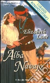Alba navajo: I Grandi Romanzi Storici. E-book. Formato EPUB ebook di Elizabeth Lane