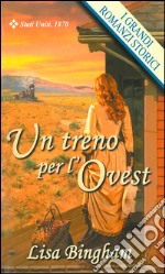 Un treno per l'Ovest: I Grandi Romanzi Storici. E-book. Formato EPUB ebook