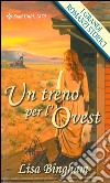 Un treno per l'Ovest: I Grandi Romanzi Storici. E-book. Formato EPUB ebook