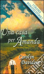 Una casa per Amanda: I Grandi Romanzi Storici. E-book. Formato EPUB ebook