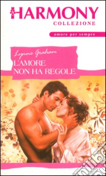 L'amore non ha regole: Harmony Collezione. E-book. Formato EPUB ebook di Lynne Graham