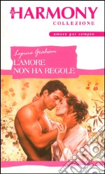 L'amore non ha regole: Harmony Collezione. E-book. Formato EPUB ebook