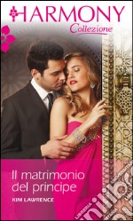 Il matrimonio del principe: Harmony Collezione. E-book. Formato EPUB ebook