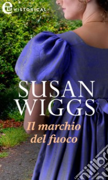 Il marchio del fuoco (eLit): eLit. E-book. Formato EPUB ebook di Susan Wiggs