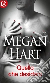 Quello che desidero. E-book. Formato EPUB ebook di Megan Hart