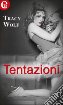 Tentazioni: eLit. E-book. Formato EPUB ebook di Tracy Wolff