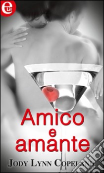 Amico e amante: eLit. E-book. Formato EPUB ebook di Jodi Lynn Copeland