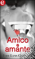 Amico e amante: eLit. E-book. Formato EPUB ebook