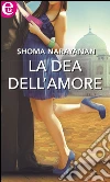 La dea dell'amore. E-book. Formato EPUB ebook di Shoma Narayanan