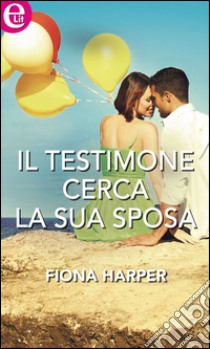 Il testimone cerca la sua sposa: eLit. E-book. Formato EPUB ebook di Fiona Harper