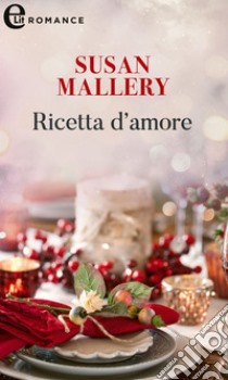 Ricetta d'amore (eLit): eLit. E-book. Formato EPUB ebook di Susan Mallery