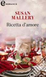 Ricetta d'amore (eLit): eLit. E-book. Formato EPUB ebook