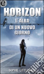 Horizon. L'alba di un nuovo giorno. E-book. Formato EPUB ebook