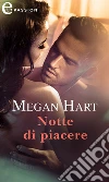 Notte di piacere. E-book. Formato EPUB ebook di Megan Hart