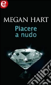 Piacere a nudo. E-book. Formato EPUB ebook di Megan Hart