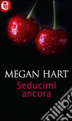 Seducimi ancora: eLit. E-book. Formato EPUB ebook