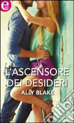 L'ascensore dei desideri: eLit. E-book. Formato EPUB ebook