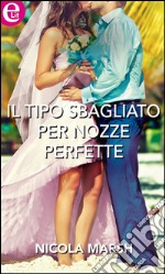 Il tipo sbagliato per nozze perfette (eLit): eLit. E-book. Formato EPUB ebook