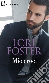 Mio eroe! (eLit): eLit. E-book. Formato EPUB ebook