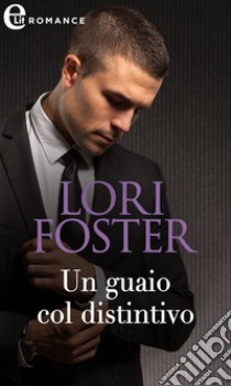 Un guaio col distintivo (eLit): eLit. E-book. Formato EPUB ebook di Lori Foster