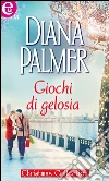Giochi di gelosia. E-book. Formato EPUB ebook di Diana Palmer